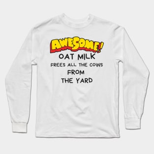 Oat milk frees all the cows from the yard Long Sleeve T-Shirt